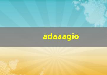 adaaagio