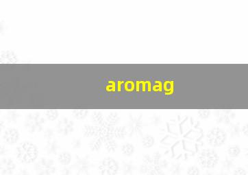 aromag