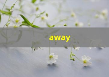 away