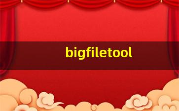 bigfiletool