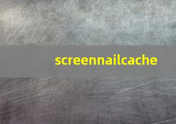 screennailcache