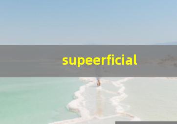 supeerficial