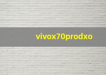 vivox70prodxo